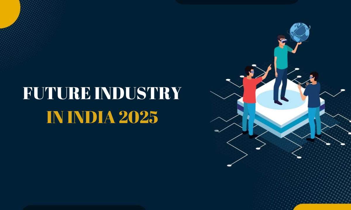 The Future Industry in India 2025: Opportunities and Growth