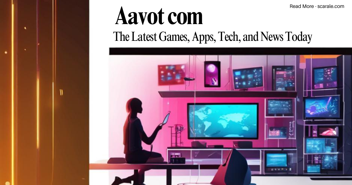 Aavot com – The Latest Games, Apps, Tech, and News Today