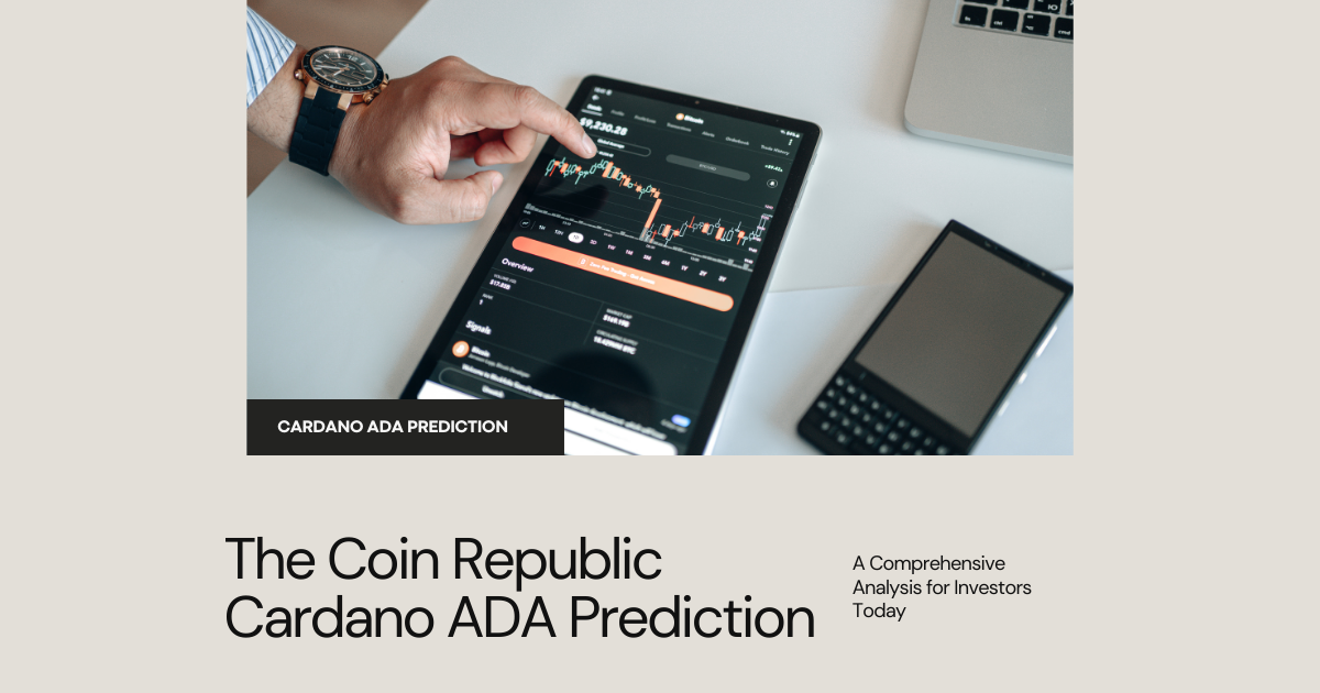 The Coin Republic Cardano ADA Prediction: A Comprehensive Analysis